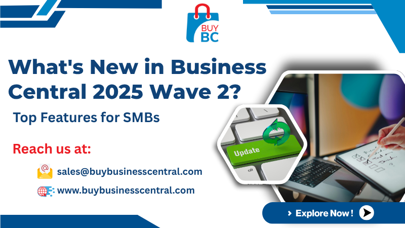 What's New in Business Central 2025 Wave 2: Top Features for SMBs